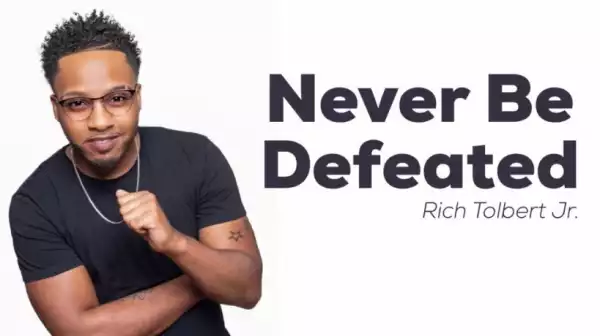 Rich Tolbert Jr - Never Be Defeated